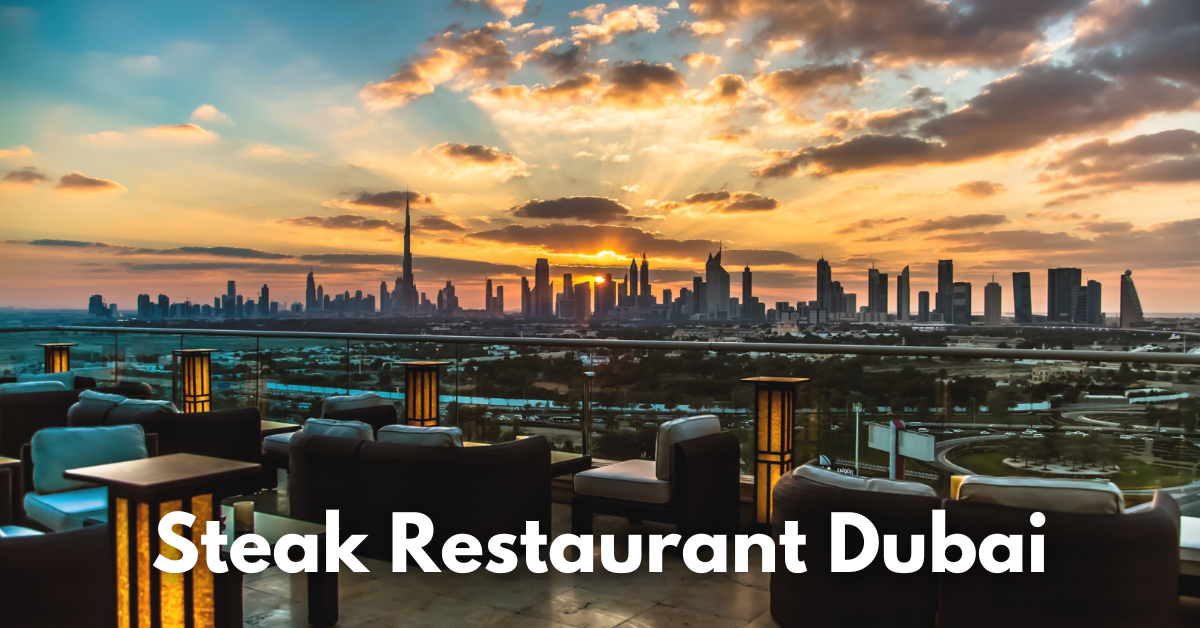 Steak Restaurant Dubai